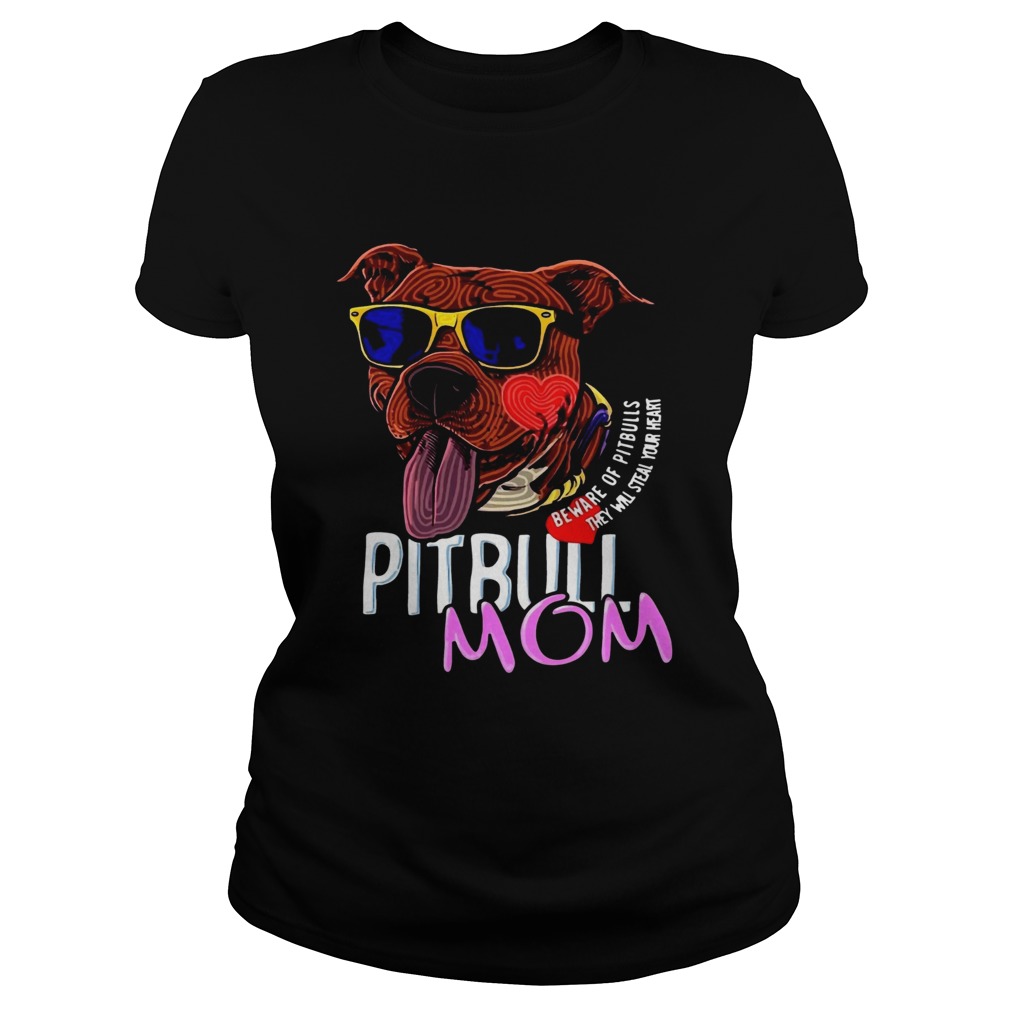 Pitbull Mom Beware Of Pitbulls They Will Steal Your Heart Classic Ladies