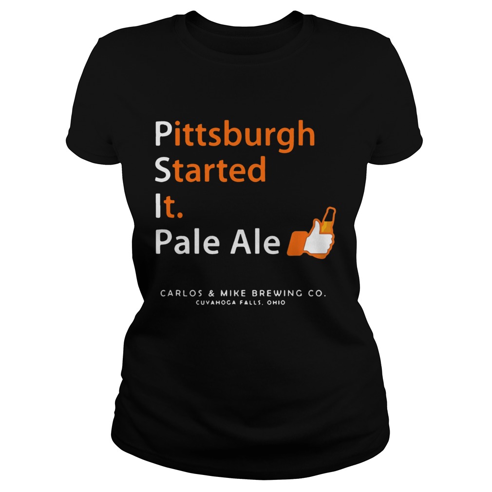 Pittsburgh Started It Pale Ale Beer Classic Ladies