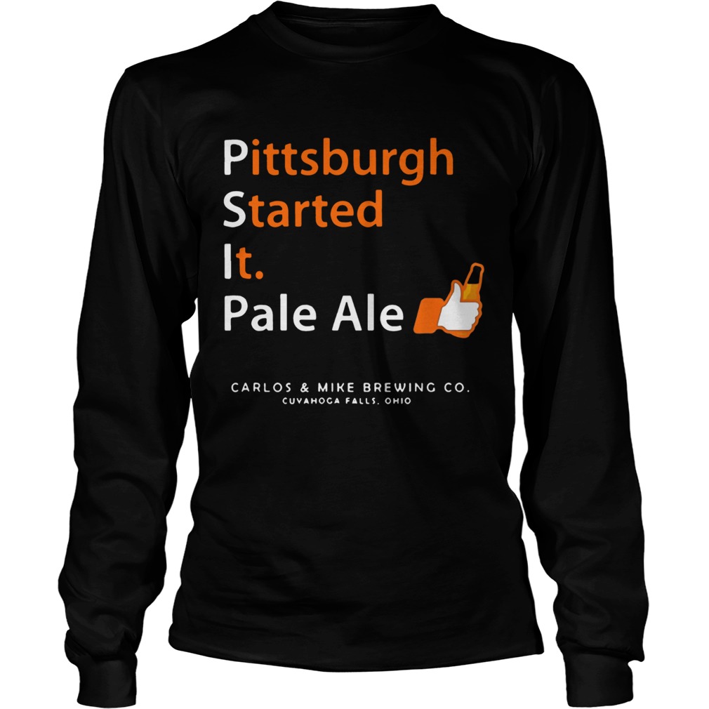 Pittsburgh Started It Pale Ale Beer LongSleeve