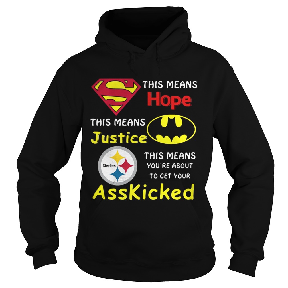 Pittsburgh Steelers Superman This Means Hope This Means Justice Asskicked Hoodie