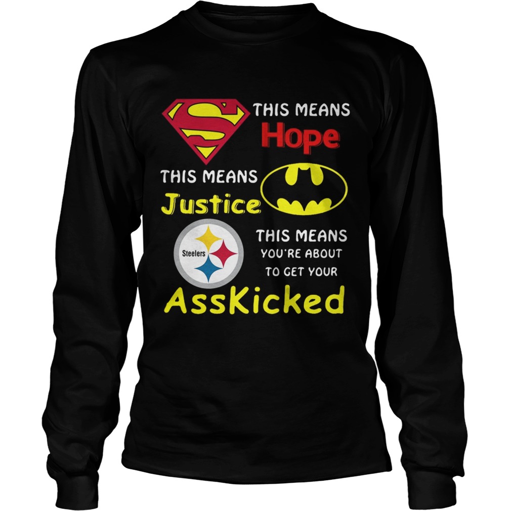 Pittsburgh Steelers Superman This Means Hope This Means Justice Asskicked LongSleeve