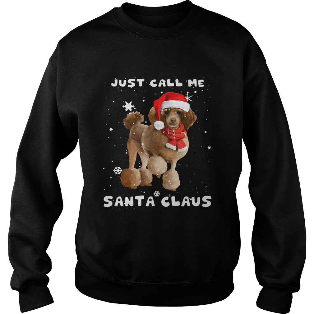 Poodle just call me santa claus Crewneck Sweatshirt