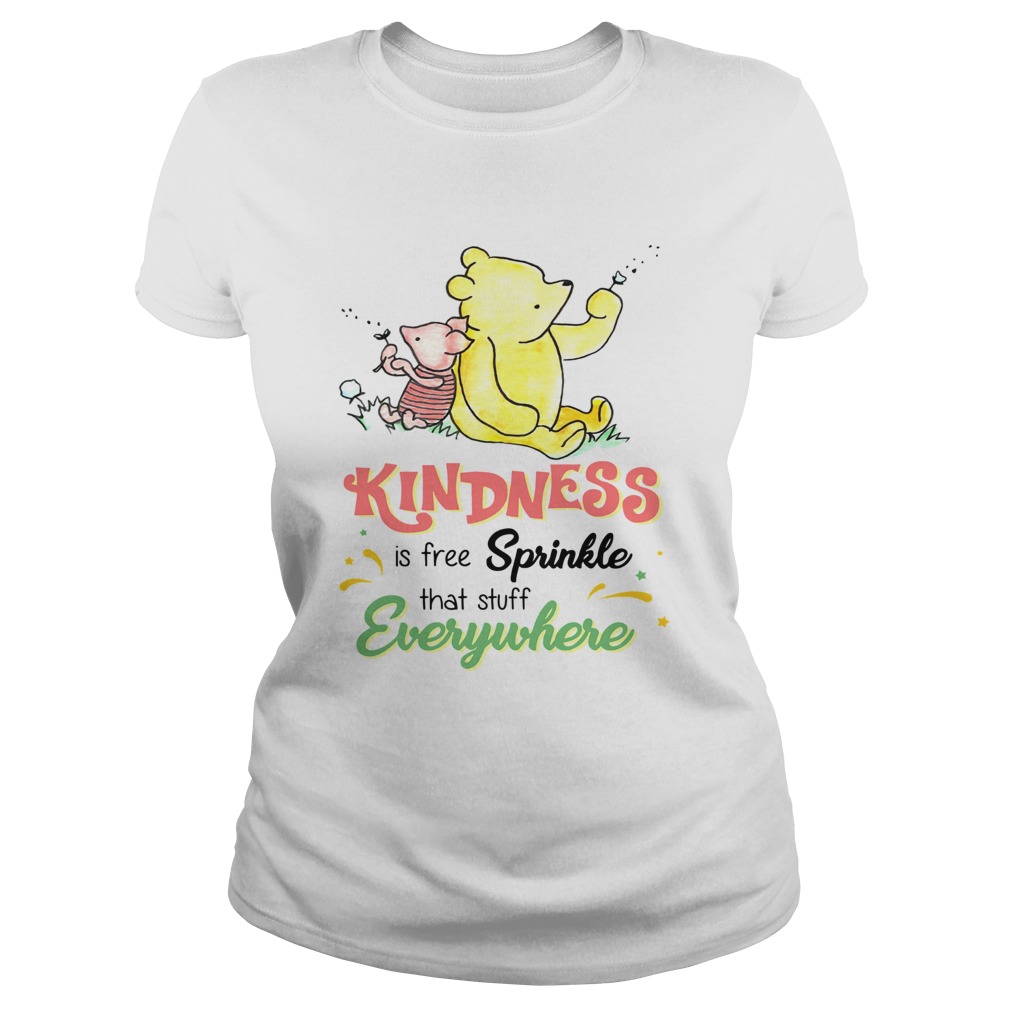 Pooh and Piglet kindness is free sprinkle that stuff everywhere Classic Ladies