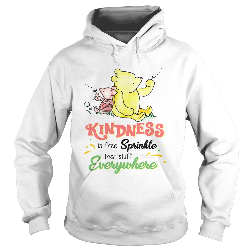 Pooh and Piglet kindness is free sprinkle that stuff everywhere Hoodie