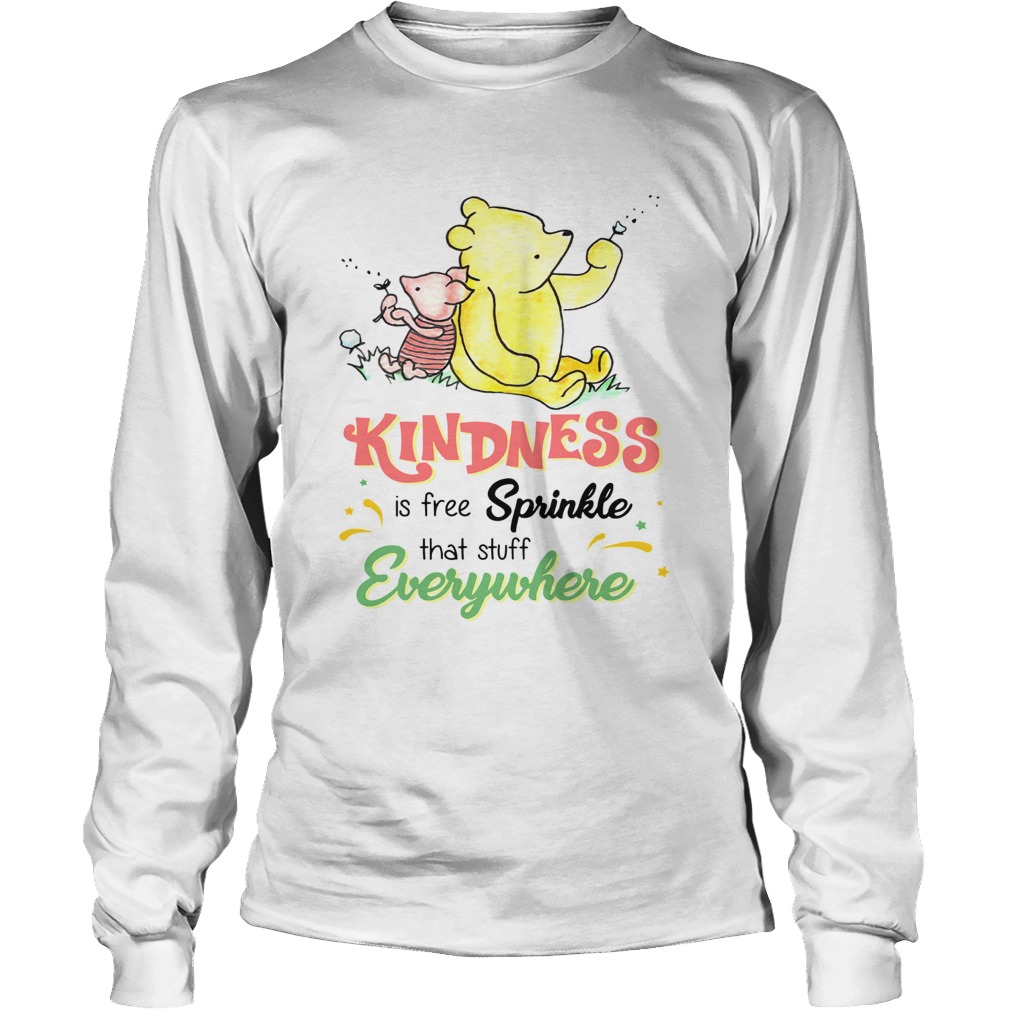 Pooh and Piglet kindness is free sprinkle that stuff everywhere LongSleeve