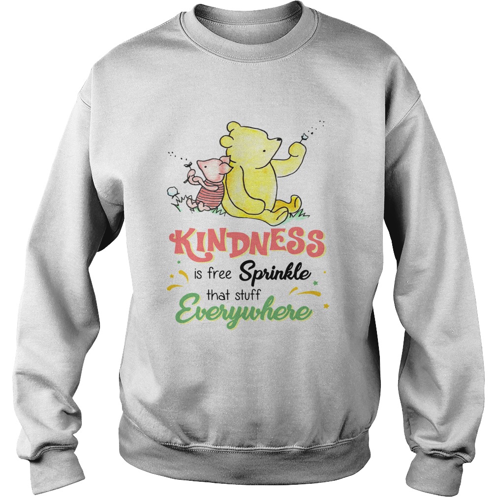 Pooh and Piglet kindness is free sprinkle that stuff everywhere Sweatshirt
