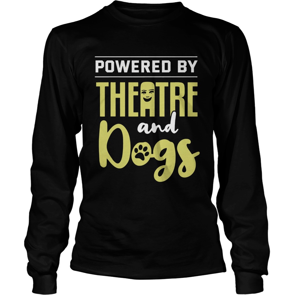Powered By Theatre And Dogs LongSleeve