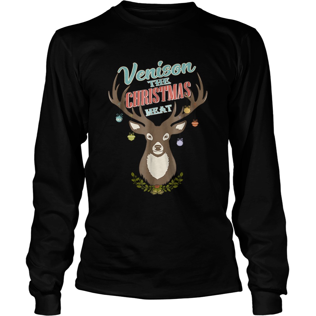Pretty The Christmas meat Venison for Hunters Christmas Gift LongSleeve