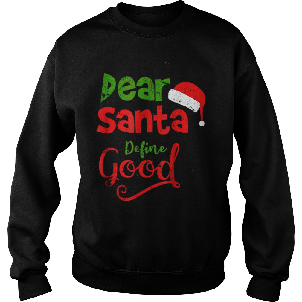 Pretty Vintage Dear Santa Define Good Christmas Matching Sweatshirt