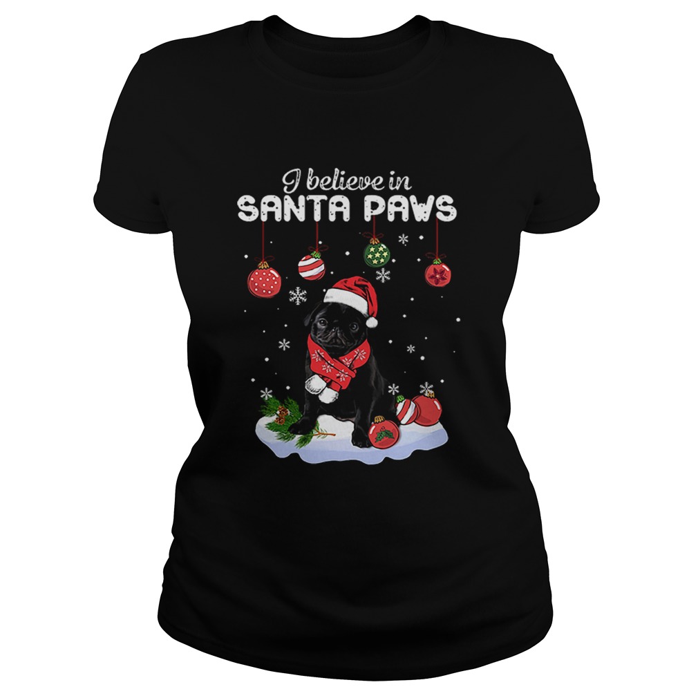Pug I believe in Santa Paws Christmas Classic Ladies