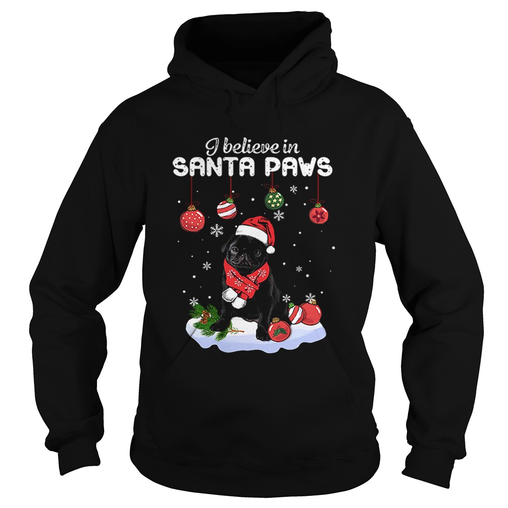 Pug I believe in Santa Paws Christmas Hoodie