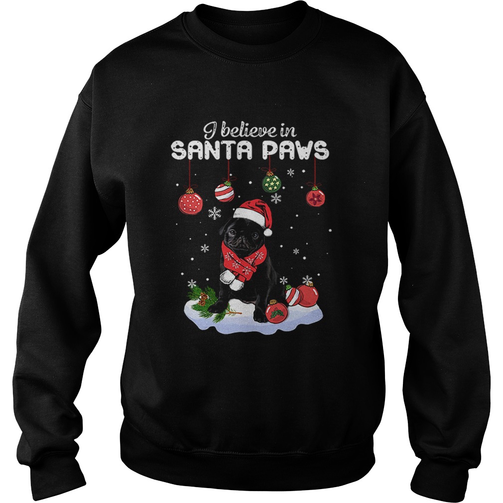 Pug I believe in Santa Paws Christmas Sweatshirt
