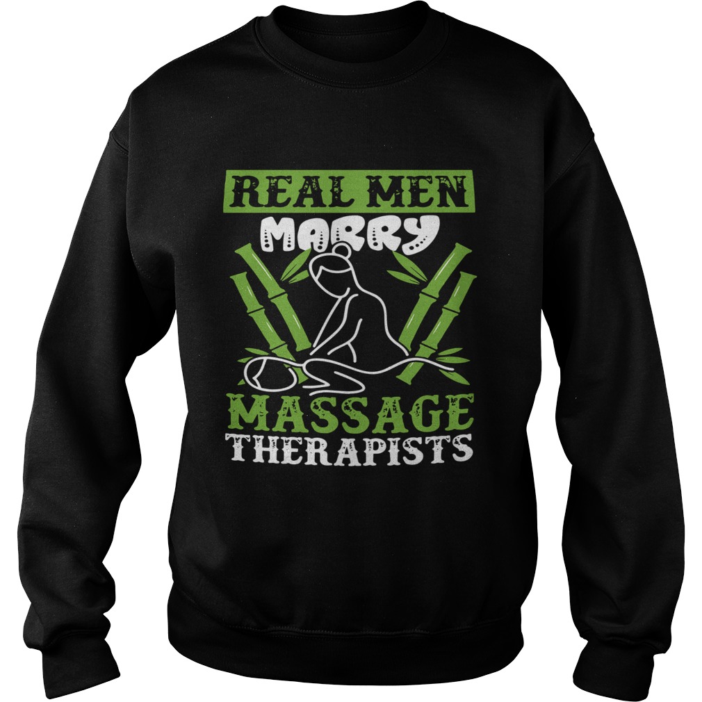Real Men Marry Massage Therapy Therapist Professional Massaging Reflexology Sweatshirt