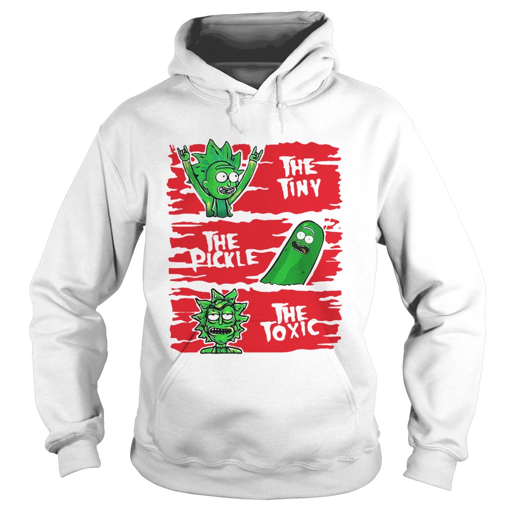 Rick And Morty the tiny the pickle the toxic Hoodie