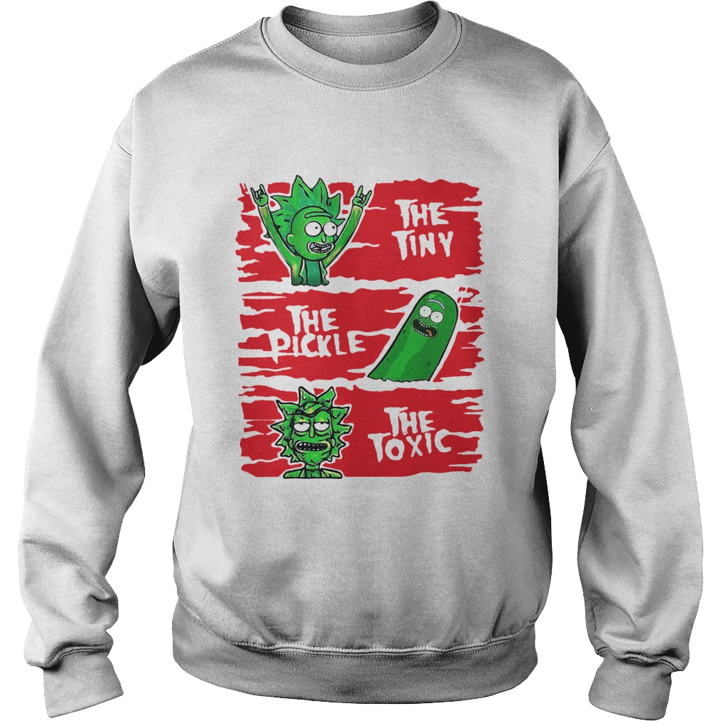 Rick And Morty the tiny the pickle the toxic Sweatshirt