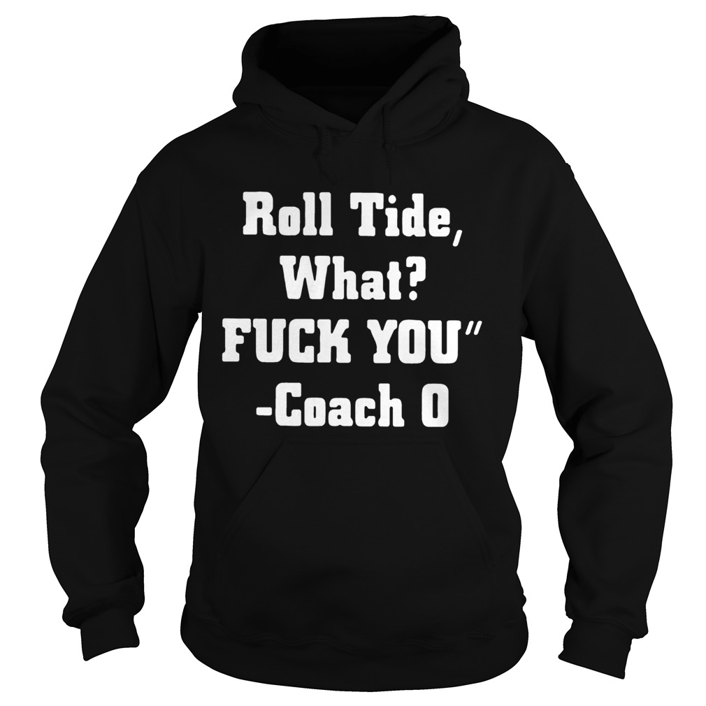 Roll Tide What Fuck You For Hoodie