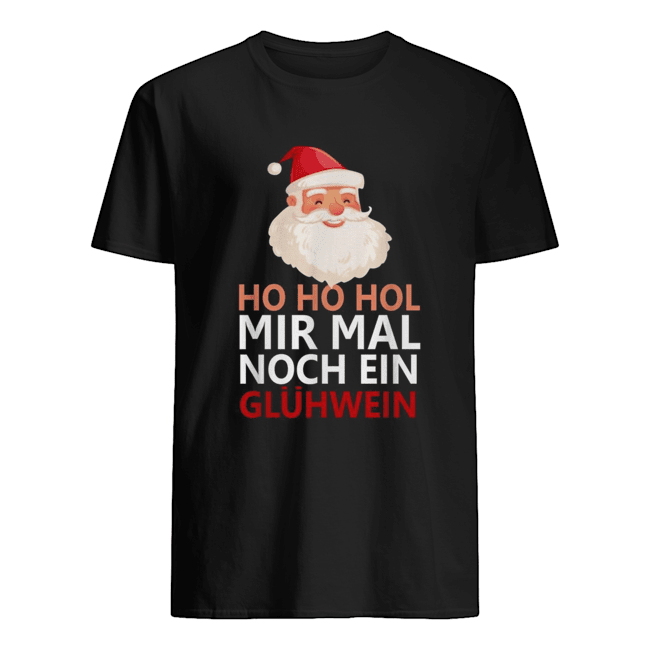 Santa Claus Ho Ho Ho Mir Mal noch ein Gluhwein Classic Men's T-shirt