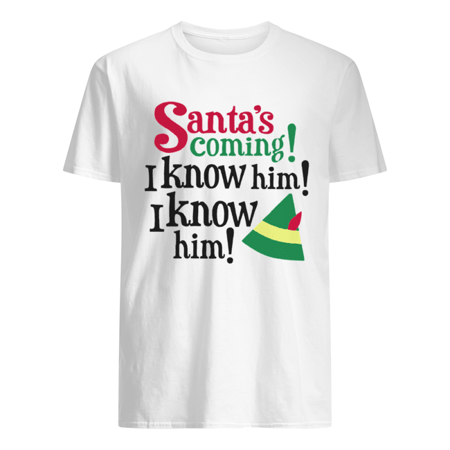 Santa's Coming I Know Him Christmas shirt