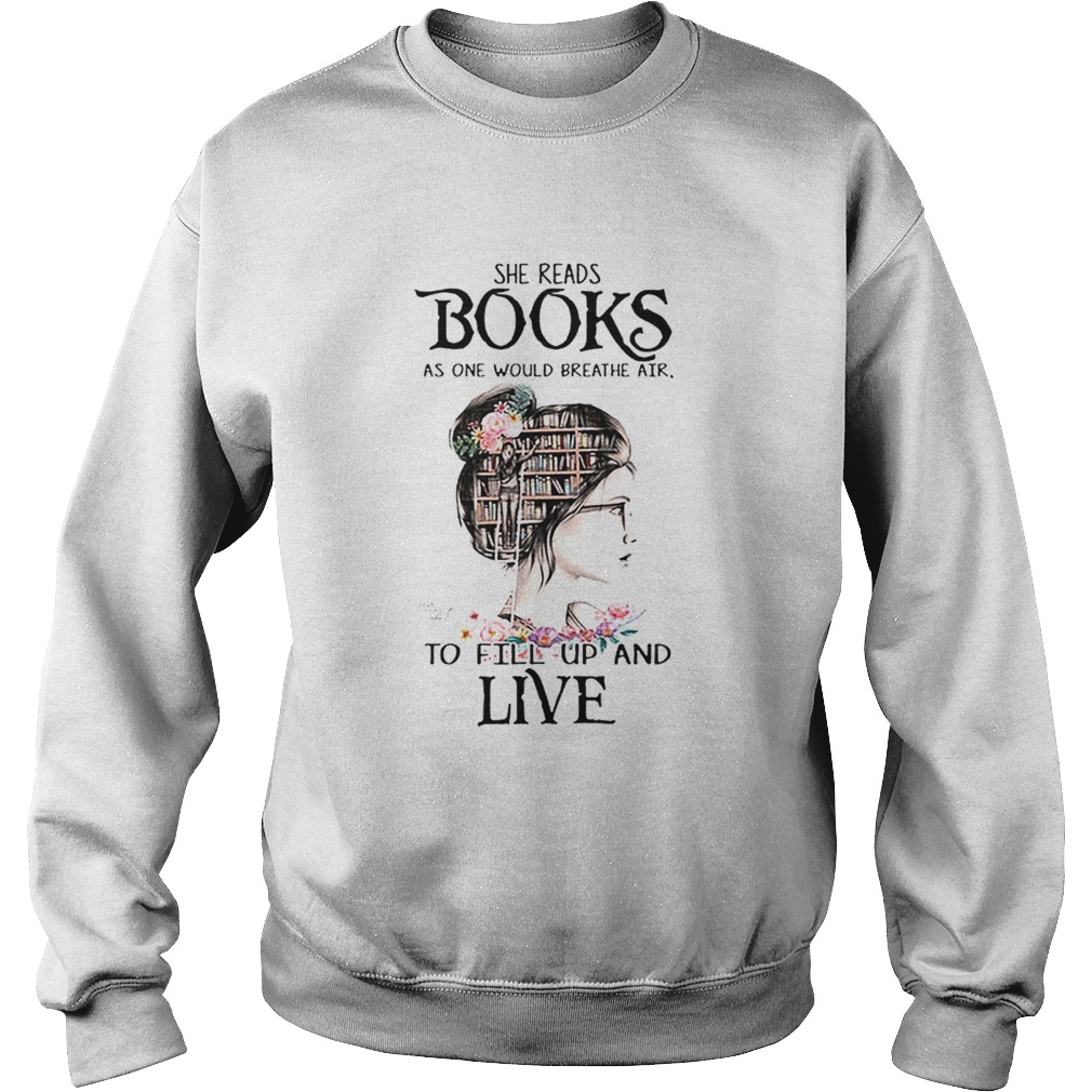 She reads books as one would breathe air to fill up and live Sweatshirt