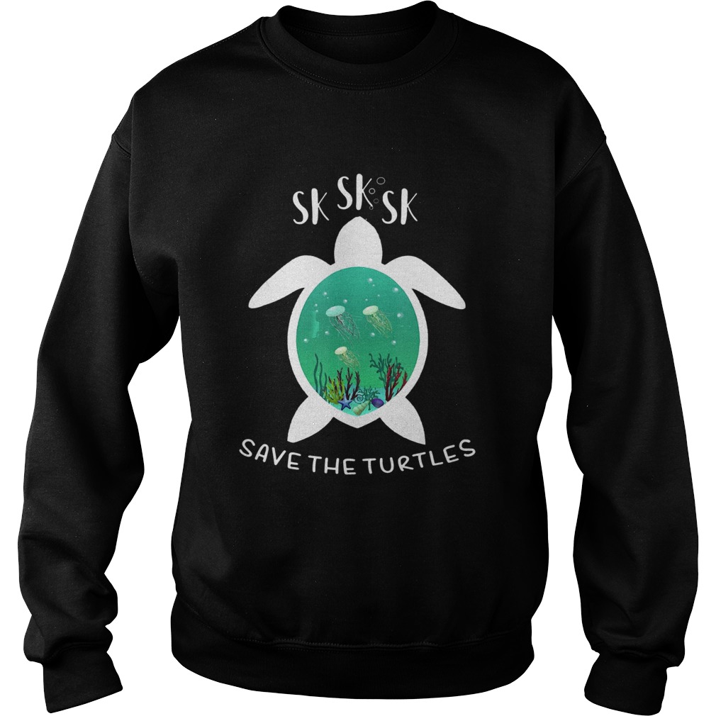 Sksksk Save The Turtles Beautiful Ocean Sweatshirt