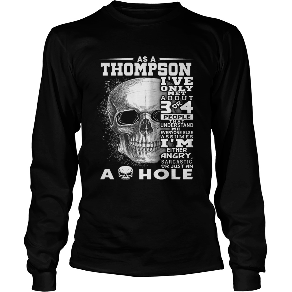 Skull As an Thompson ive only met about 3 or 4 people that understand LongSleeve