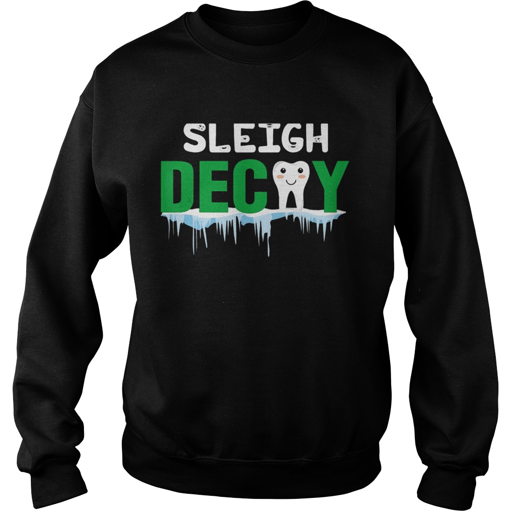 Sleigh Decay Dental Christmas Sweatshirt