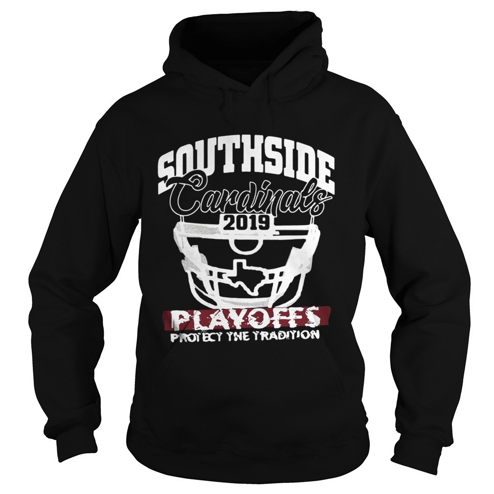 Southside Cardinal 2019 Playoffs Protect the Tradition Hoodie