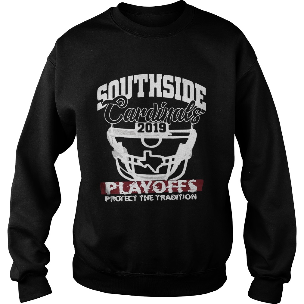 Southside Cardinal 2019 Playoffs Protect the Tradition Sweatshirt