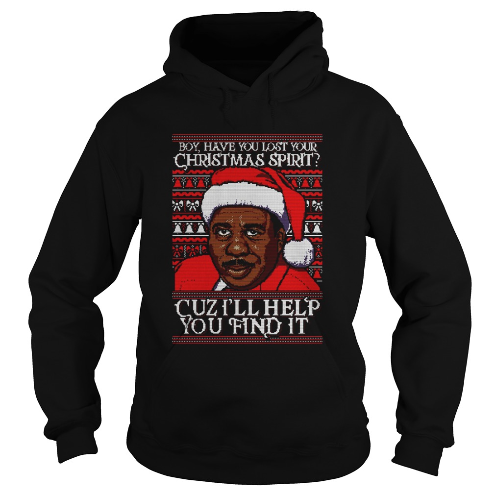 Stanley Hudson Boy have you lost Christmas spirit Cuz Ill help you find it Christmas Hoodie