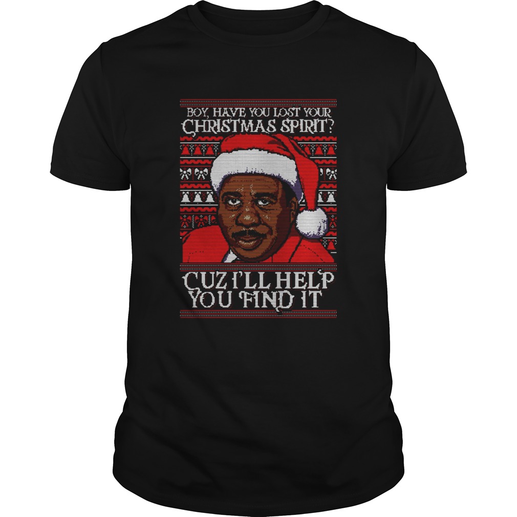 Stanley Hudson Boy have you lost Christmas spirit Cuz Ill help you find it Christmas shirt
