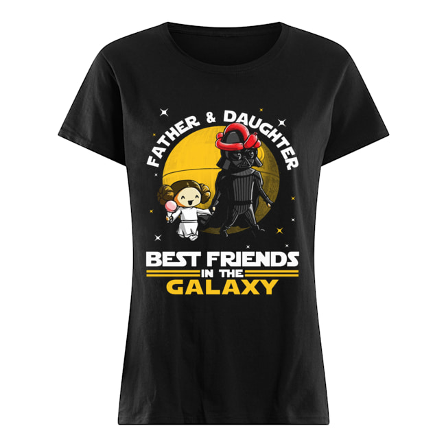 Star Wars Father And Daughter Best Friends In The Galaxy Shirt Classic Women's T-shirt