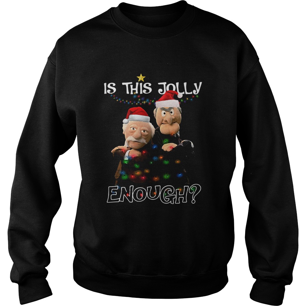 Statler And Waldorf Is This Jolly Enough Christmas Sweatshirt