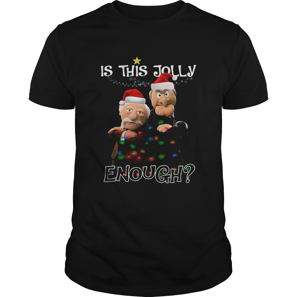 Statler And Waldorf Is This Jolly Enough Christmas shirt