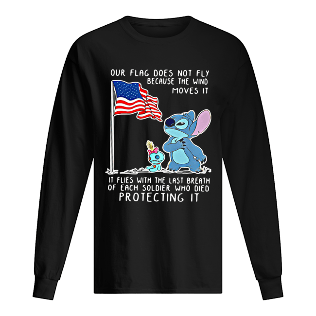 Stitch Our Flag Does Not Fly Because The Wind Moves It Shirt Long Sleeved T-shirt 