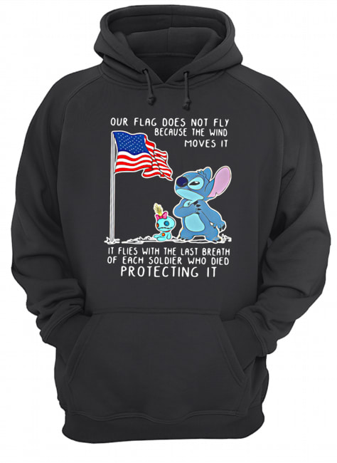 Stitch Our Flag Does Not Fly Because The Wind Moves It Shirt Unisex Hoodie