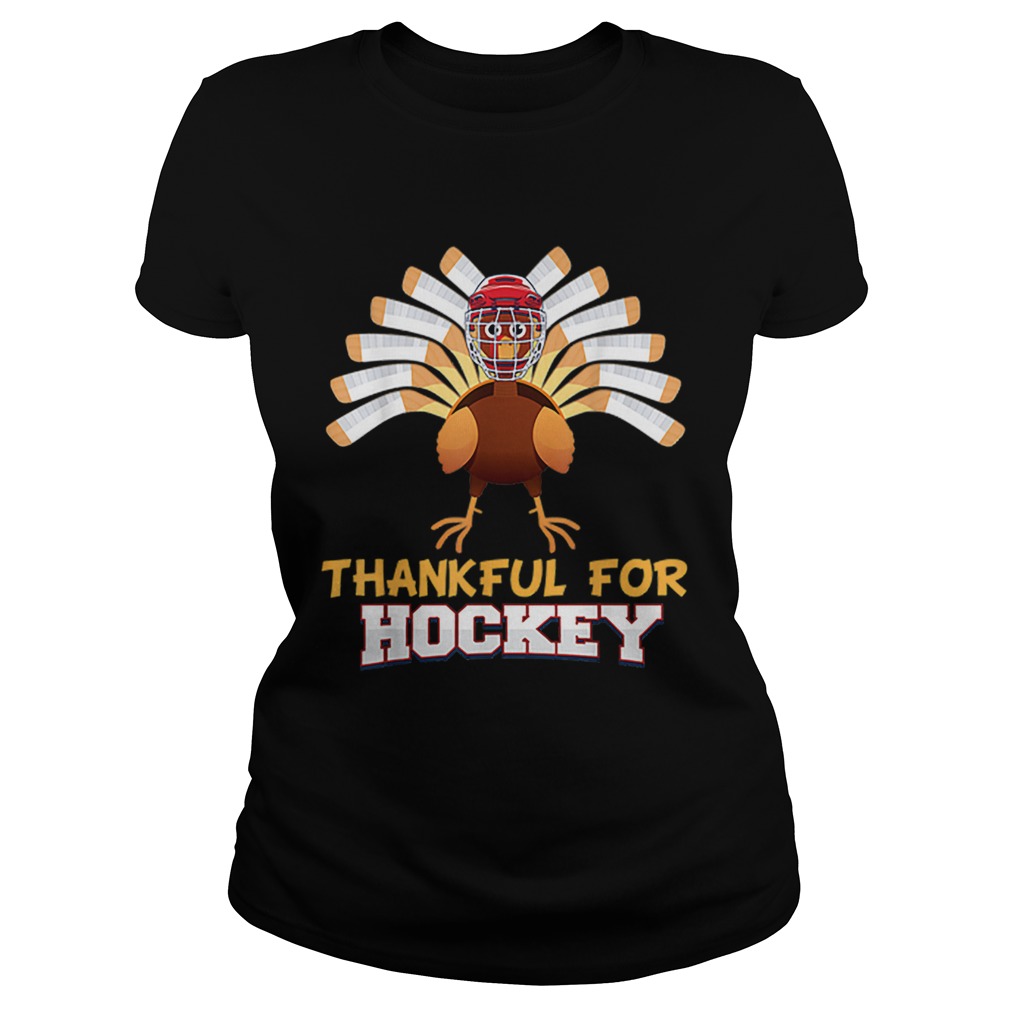 Thankful For Hockey Turkey Sport Love Thanksgiving Family Classic Ladies