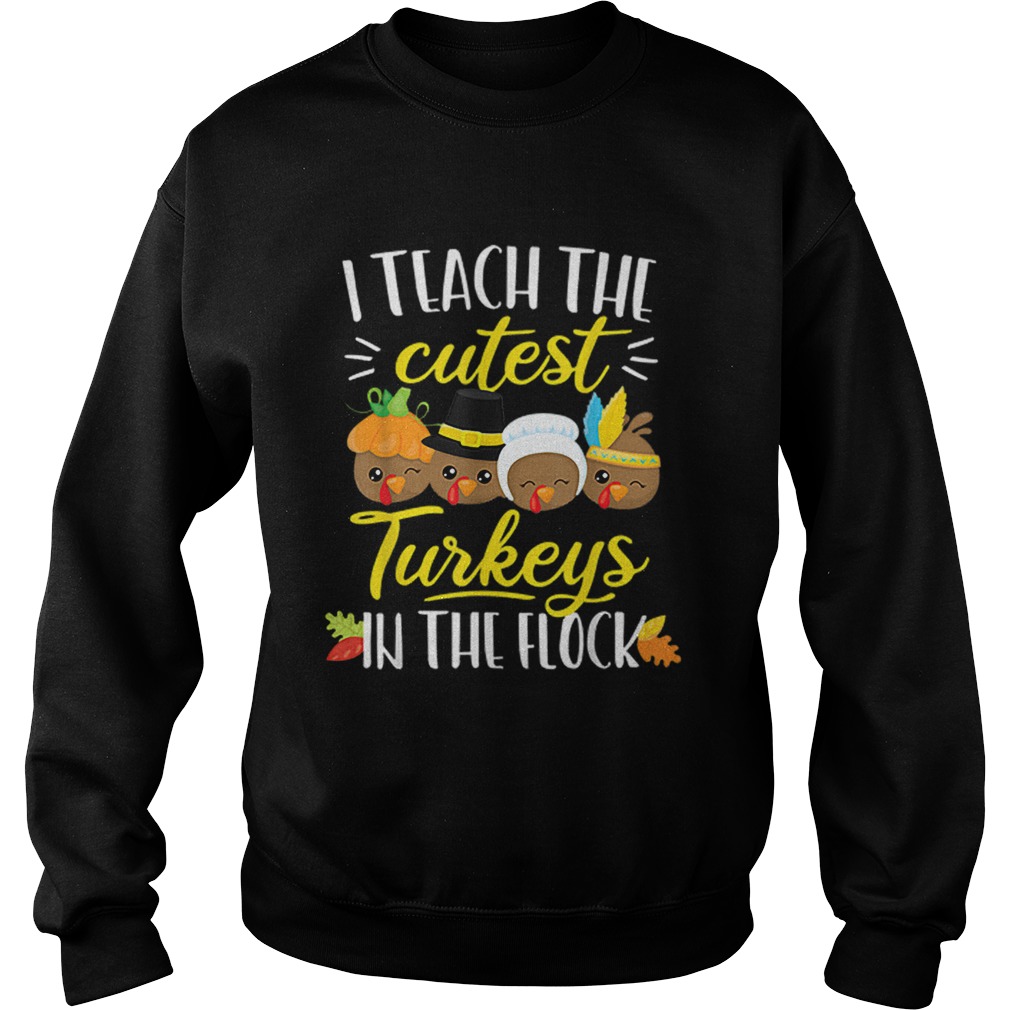Thanksgiving Teacher I Teach The Cutest Turkeys Flock Sweatshirt