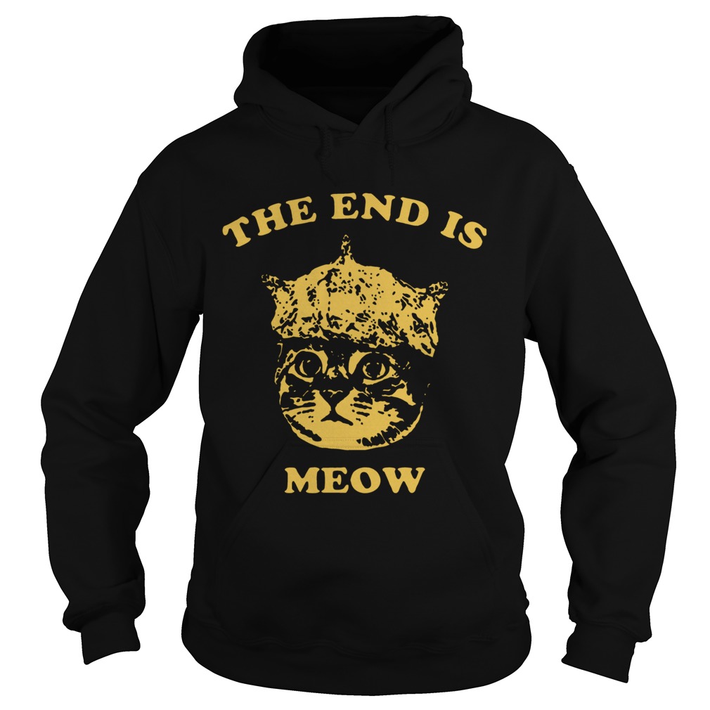 The End Is Meow Hoodie
