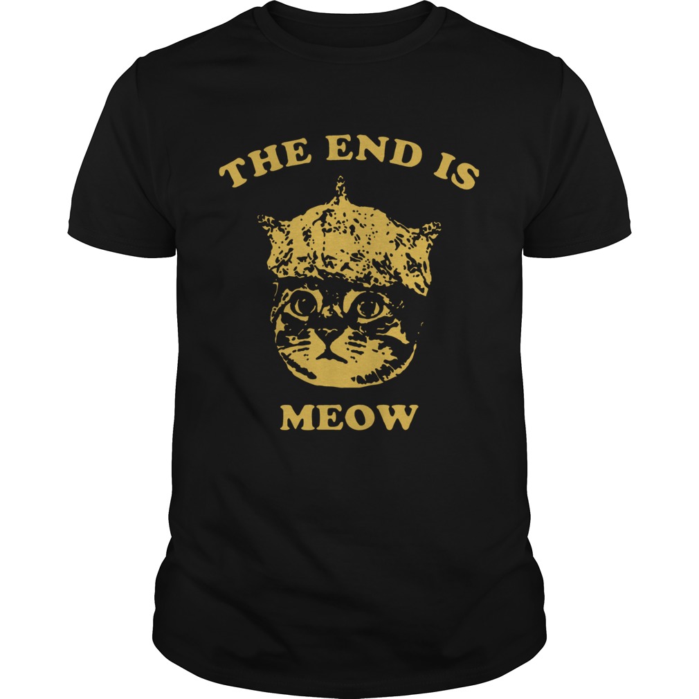 The End Is Meow shirt