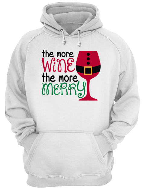 The More Wine The More Merry Christmas Unisex Hoodie