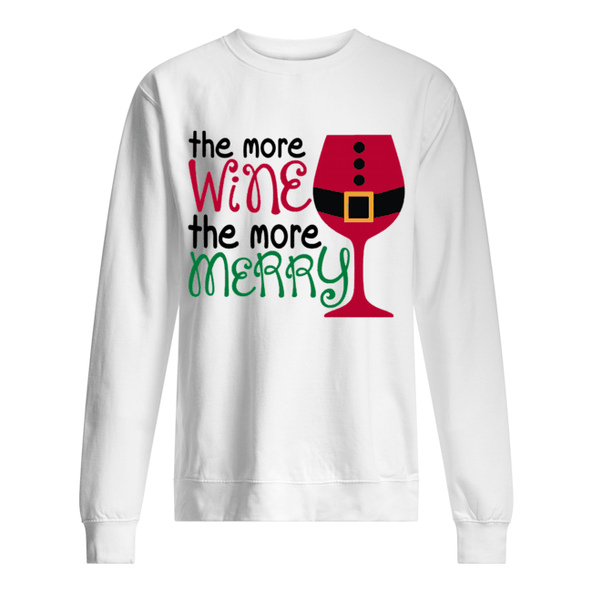 The More Wine The More Merry Christmas Unisex Sweatshirt