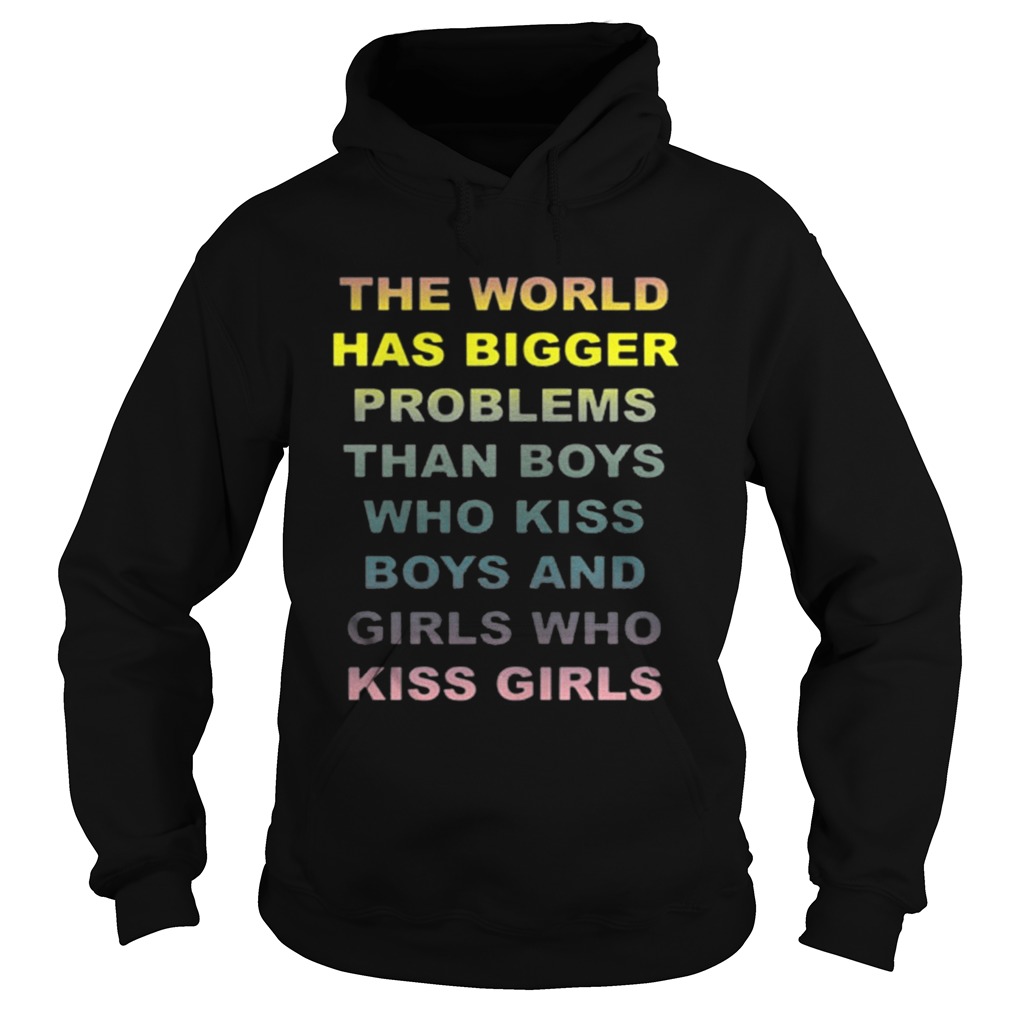 The world has bigger problems than boys who kiss boys and girls Hoodie