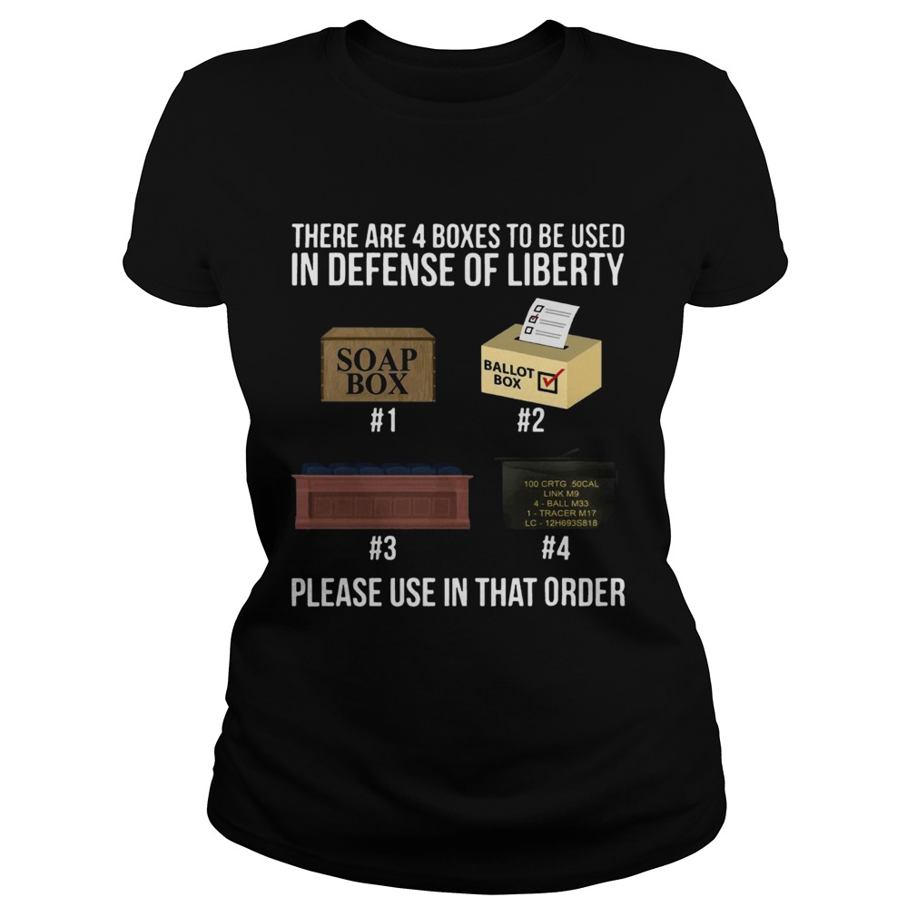 There are 4 boxes to be used in defense of liberty please use in that order Classic Ladies