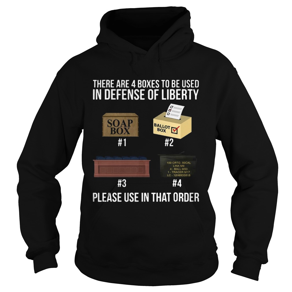 There are 4 boxes to be used in defense of liberty please use in that order Hoodie