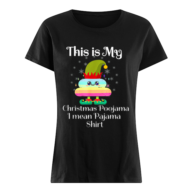 This Is My Christmas Poojama I mean Pajama Elf Poop Rainbow Classic Women's T-shirt