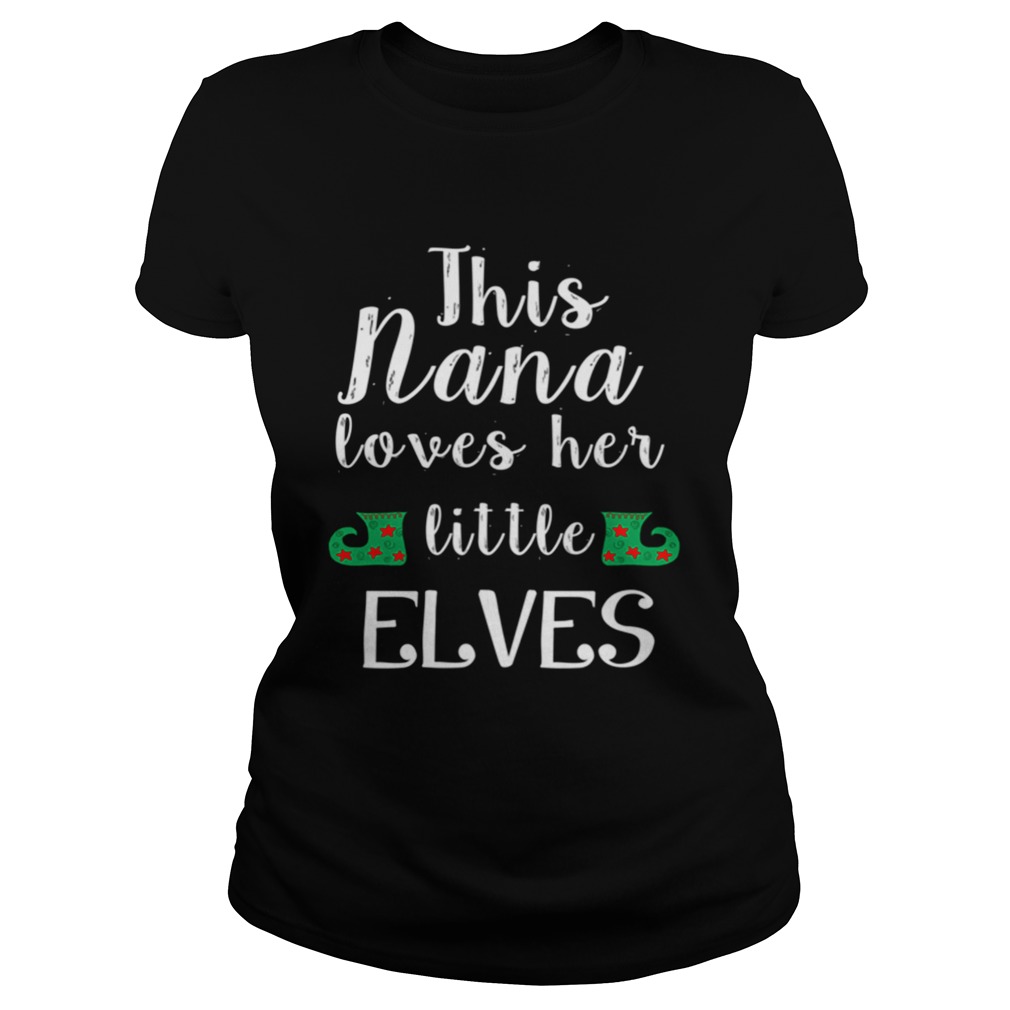 This Nana Loves Her Little Elves Nana Christmas Classic Ladies
