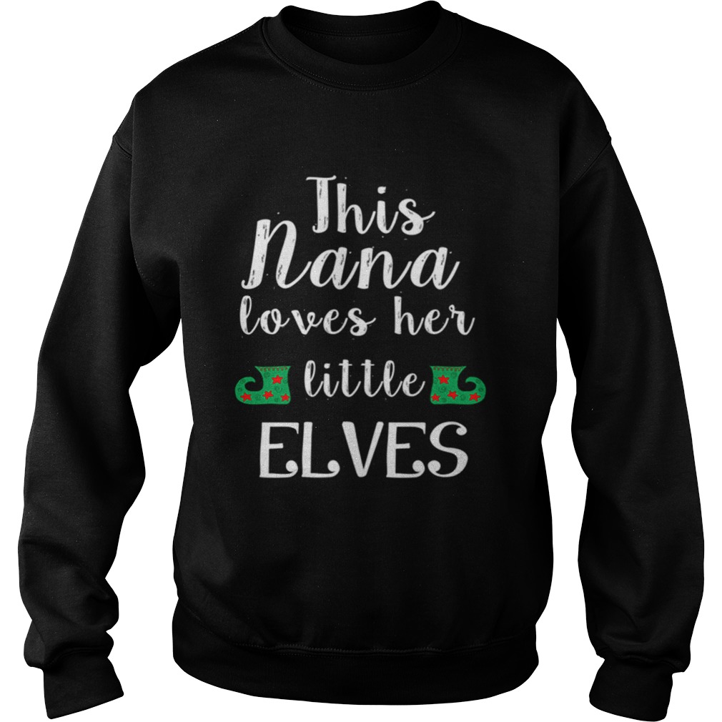 This Nana Loves Her Little Elves Nana Christmas Sweatshirt