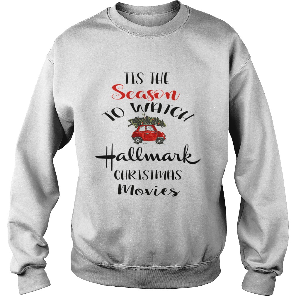 Tis The Season To Watch Hallmark Christmas Movies Sweatshirt