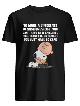 To Make A Difference In Someone’s Life shirt