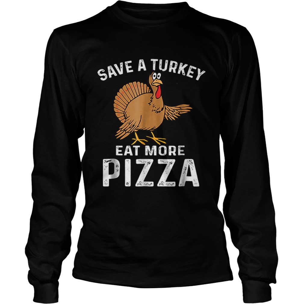 Turkey Eat Pizza Funny Thanksgiving Kids Adult Day LongSleeve